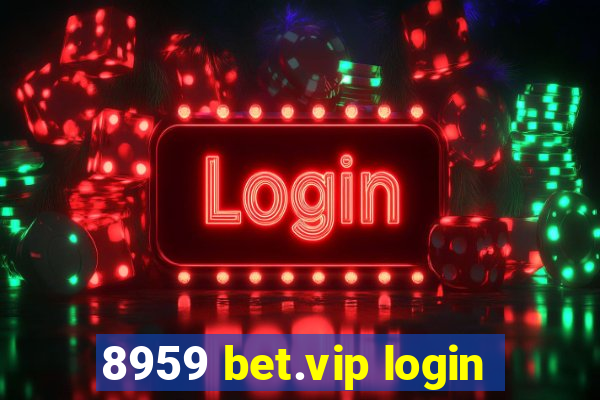 8959 bet.vip login